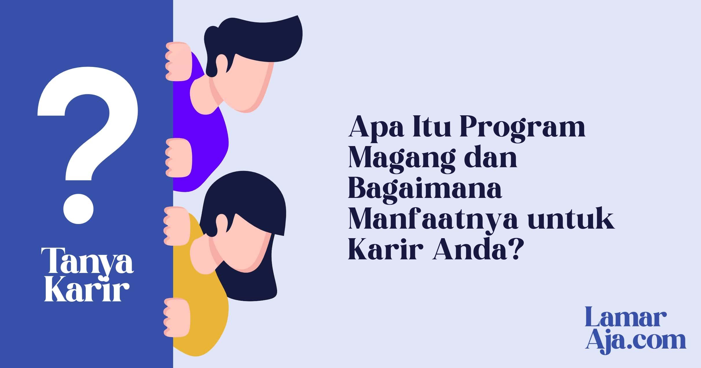 Apa Itu Program Magang dan Bagaimana Manfaatnya untuk Karir Anda?